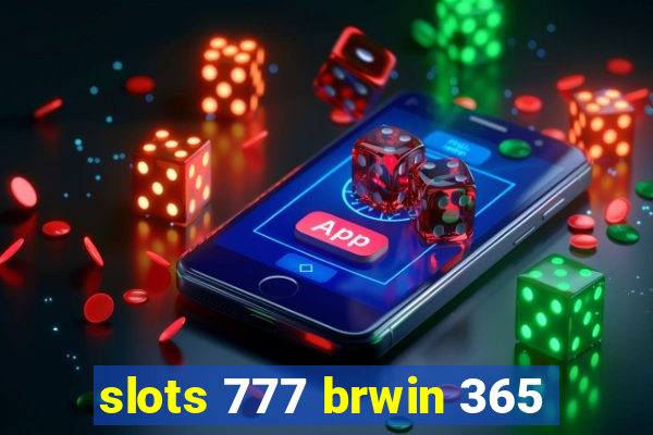 slots 777 brwin 365